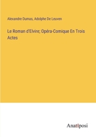 Le Roman d'Elvire; Opéra-Comique En Trois Actes 3382714507 Book Cover