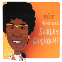 Who Was Shirley Chisholm?: A Who Was? Board Book 0593520947 Book Cover
