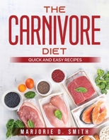 The Carnivore Diet: Quick and Easy Recipes 1803792841 Book Cover