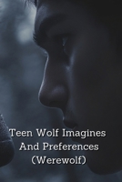 Teen Wolf Imagines And Preferences (Werewolf) B0DSCNHGY9 Book Cover