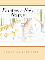 Patches's New Name 1640277986 Book Cover
