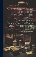 An Introduction to the History of Medicine, With Medical Chronology, Bibliographic Data and Test Questions 1020322853 Book Cover