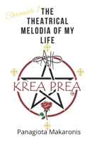 The Theatrical Melodia of my Life: Chronicle One 0648649415 Book Cover