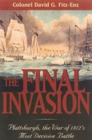 The Final Invasion: Plattsburgh, the War of 1812's Most Decisive Battle 0815411391 Book Cover