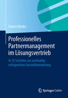 Professionelles Partnermanagement Im Losungsvertrieb: In 35 Schritten Zur Nachhaltig Erfolgreichen Geschaftsbeziehung 3658060735 Book Cover