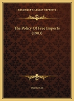 The Policy Of Free Imports (1903) 1011204967 Book Cover