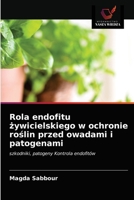 Rola endofitu żywicielskiego w ochronie roślin przed owadami i patogenami 6203313513 Book Cover