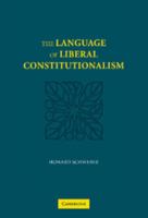 The Language of Liberal Constitutionalism 0521108330 Book Cover