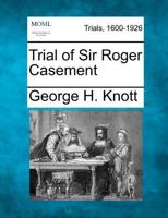 The Trial of Sir Roger Casement 1275485723 Book Cover