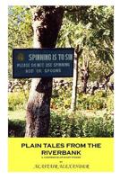 Plain Tales From The Riverbank: A Compendium of Short Stories 1366582462 Book Cover