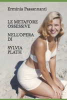 LE METAFORE OSSESSIVE NELL'OPERA DI SYLVIA PLATH: Analisi testuale e traduzione delle poesie della raccolta "Ariel" (Postumo: 1965) (Italian Edition) 1521147868 Book Cover