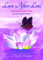 Love After Loss: Grief Healing Chakra Cards 0648071111 Book Cover