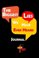 The Biggest Lies We Have Ever Heard Journal: Let's jot them down and compile a list of 'The Biggest Lies We've Ever Heard.' It's all in good fun, and ... and humor along the way. What do you think?" B0CN5C36L2 Book Cover