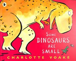 Some Dinosaurs Are Small: 1 1406394203 Book Cover