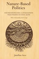 Nature-Based Politics: Foundations for a Civilization That Wants to Stay Alive B0H7S8VK47 Book Cover