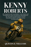 Kenny Roberts: Die inspirierende Geschichte vom Leben und Vermächtnis eines furchtlosen Rennfahrers, der den Motorradrennsport durch Entschlossenheit und Innovation revolutionierte (German Edition) B0GJNZNGJ9 Book Cover