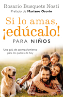 Si lo Amas, Ed?calo. para ni?os (Edici?n Actualizada) 6073178689 Book Cover