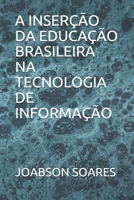 A Inser��o Da Educa��o Brasileira Na Tecnologia de Informa��o B089M41Q8T Book Cover