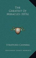 The Greatest of Miracles 1437169910 Book Cover