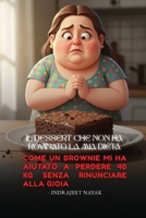 Il dessert che non ha rovinato la mia dieta: Come un brownie mi ha aiutato a perdere 40 kg senza rinunciare alla gioia (Italian Edition) B0GP1DF6DY Book Cover