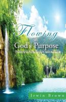 Flowing in God's Purpose: Discerning God's Big Picture in Spiritual Warfare 1490832963 Book Cover