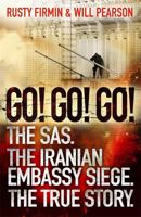 Go! Go! Go!: The Definitive Inside Story of the Iranian Embassy Siege 1474608051 Book Cover