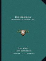 Die Skulpturen: Mit Ausnahme Der Altarreliefs (1908) 1168462673 Book Cover