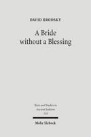 A Bride without a Blessing (Texts & Studies in Ancient Judaism) 3161490193 Book Cover