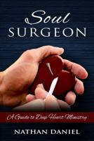 Soul Surgeon: A Guide to Deep Heart Ministry 098358575X Book Cover