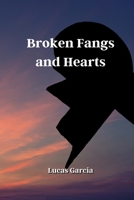 Broken Fangs and Hearts 8700215937 Book Cover