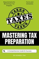 Mastering Tax Preparation: A Comprehensive Guide for Success B0BZ9XDYFC Book Cover