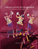 The Maldives We Remember: A Visual History of a Vanishing World (The Maldives Memory Series) B0GTGPXP7S Book Cover