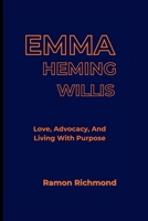 EMMA HEMING WILLIS: Love, Advocacy, And Living With Purpose B0FWYS5SVB Book Cover