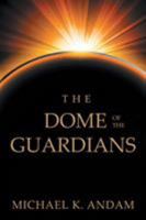 The Dome of the Guardians 1524694517 Book Cover