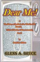 Dear Me!: or The History of the End of the World as We Knew It, Told As I See It, or More Accurately, Saw It by Daniel R. Olafson 1530191556 Book Cover