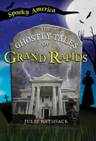 The Ghostly Tales of Grand Rapids (Spooky America) 1467195987 Book Cover