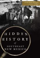 Hidden History of Southeast New Mexico 1467137812 Book Cover