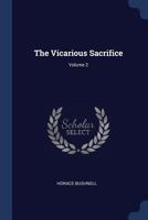 The Vicarious Sacrifice: Grounded in Principles Interpreted by Human Analogies; Volume II 1377256901 Book Cover
