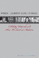 When Illness Goes Public: Celebrity Patients and How We Look at Medicine 0801884624 Book Cover