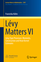 Lévy Matters VI: Lévy-Type Processes: Moments, Construction and Heat Kernel Estimates 3319608878 Book Cover