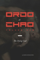 Ordo ab Chao: Volume One: The Dying-God B09G9FZNNT Book Cover