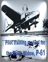 Pilot Training Manual for the Black Widow, P-61 171724047X Book Cover