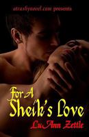 For a Sheik's Love: Romance Novel in an Erotic Harem Filled with Love, Submission and Sexual Bondage. 0981620191 Book Cover