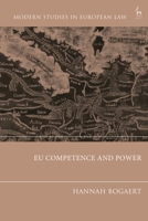 EU Competence and Power (Modern Studies in European Law) 1509990909 Book Cover