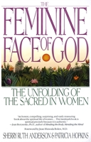The Feminine Face of God: The Unfolding of the Sacred in Women 0553352660 Book Cover