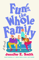Fun for the Whole Family: A Novel 0593358309 Book Cover