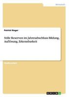 Stille Reserven im Jahresabschluss Bildung, Auflösung, Erkennbarkeit 3640856856 Book Cover