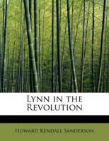 Lynn in the Revolution 1176092545 Book Cover