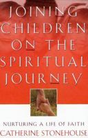 Joining Children on the Spiritual Journey: Nurturing a Life of Faith 0801058074 Book Cover