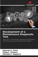 Development of a Maintenance Diagnostic Tool: Application of theoretical and practical knowledge to maximize equipment availability and reliability 6207829352 Book Cover